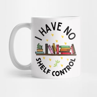 I Have No Shelf Control, Funny Bookworm Mug